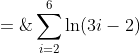x \;=\;\sum^6_{i=2}\ln(3i-2)