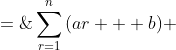 \sum^n_{r=1}\,(ar + b) \;=\;3n^2 + 2n