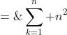 \sum_{k=1}^n n^2\;=\;\frac{n(n+1)(2n+1)}{6}