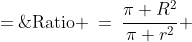 \text{Ratio} \:=\:\frac{\pi R^2}{\pi r^2} \;=\;\frac{R^2}{r^2}