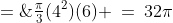V \;=\;\tfrac{\pi}{3}(4^2)(6) \:=\:32\pi