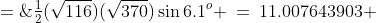 A \;=\;\tfrac{1}{2}(\sqrt{116})(\sqrt{370})\sin6.1^o \:=\:11.007643903 \;\approx\;11\text{ acres} 