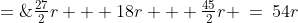 A \;=\;\tfrac{27}{2}r + 18r + \tfrac{45}{2}r \:=\:54r