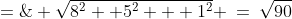 \sqrt{(9-1)^2 + (9-4)^2 + (3-2)^2} \;=\; \sqrt{8^2+ 5^2 + 1^2} \:=\:\sqrt{90}