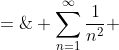 \displaystyle{S \;=\; \sum^{\infty}_{n=1}\frac{1}{n^2} \;=\;\frac{1}{1^2} + \frac{1}{2^2} + \frac{1}{3^2} + \frac{1}{4^2} + \hdots \;=\;\frac{\pi^2}{6} }