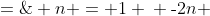 a_n \;=\;\bigg\{\begin{array}{ccc}1 & & n = 1 \\ \text{-}2n & & n > 1 \end{array}