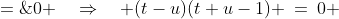 (t-u)(t+u) - (t - u) \;=\;0 \quad\Rightarrow\quad (t-u)(t+u-1) \:=\:0 