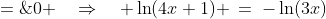 \frac{\ln(4x+1)\ln(3x)}{\ln(3)}\!:\quad \ln(3x) + \ln(4x+1) \;=\;0 \quad\Rightarrow\quad \ln(4x+1) \:=\:-\ln(3x)