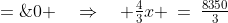 A' \;=\;\tfrac{8350}{3} - \tfrac{4}{3}x \;=\;0 \quad\Rightarrow\quad \tfrac{4}{3}x \:=\:\tfrac{8350}{3}
