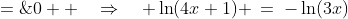 \frac{\ln(4x+1)\ln(3x)}{\ln(3)}\!:\quad \ln(3x) + \ln(4x+1) \;=\;0  \quad\Rightarrow\quad \ln(4x+1) \:=\:-\ln(3x)