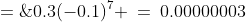 a_8 \;=\;0.3(-0.1)^7 \:=\:0.00000003