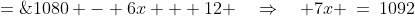 x \;=\;6(180-x) + 12 \quad\Rightarrow\quad x \;=\;1080 - 6x + 12 \quad\Rightarrow\quad 7x \:=\:1092