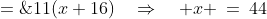 25(x+16)\!:\quad15x \;=\;11(x+16)\quad\Rightarrow\quad x \:=\:44