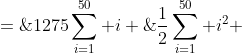 S \;=\;1275\sum^{50}_{i=1} i \;+\;\frac{1}{2}\sum^{50}_{i=1} i^2 \;-\;\frac{1}{2}\sum^{50}_{i=1} i^3