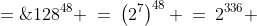 N \;=\;128^{48} \:=\:\left(2^7\right)^{48} \:=\:2^{336} 