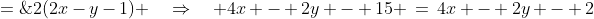 2\sqrt{5}\!:\quad 4x - 2y - 15 \;=\;2(2x-y-1) \quad\Rightarrow\quad 4x - 2y - 15 \:=\:4x - 2y - 2
