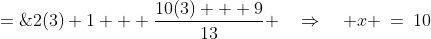 x \;=\;2(3)+1 + \frac{10(3) + 9}{13} \quad\Rightarrow\quad x \:=\:10