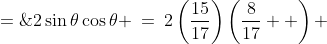 \sin(2\theta) \;=\;2\sin\theta\cos\theta \:=\:2\left(\frac{15}{17}\right)\left(\frac{8}{17}  \right) \;=\;\frac{240}{289}