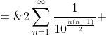 X \;=\;2\sum^{\infty}_{n=1}\frac{1}{10^{\frac{n(n-1)}{2}}} 