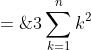 3\sum^n_{k=1}k^2\;=\;n^3 - n + \frac{3n(n+1)}{2} \;=\;n(n+1)(n-1) + \frac{3n(n+1)}{2}