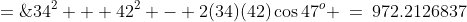 x^2\;=\;34^2 + 42^2 - 2(34)(42)\cos47^o \:=\:972.2126837