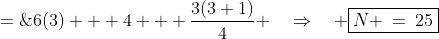 N \;=\;6(3) + 4 + \frac{3(3+1)}{4} \quad\Rightarrow\quad \boxed{N \:=\:25}