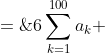 6\sum^{100}_{k=1}a_k \;=\;1200