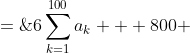 6\sum^{100}_{k=1}a_k + 800 \;=\;2000