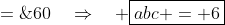 6(11) - abc\;=\;60\quad\Rightarrow\quad \boxed{abc = 6}