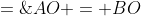 r \;=\;AO = BO