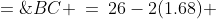 BC \:=\:26-2(1.68) \;=\;22.64\text{ inches}