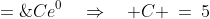 5 \;=\;Ce^0\quad\Rightarrow\quad C \:=\:5