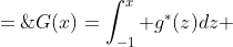G(x)=\int_{-1}^x g^*(z)dz \;=\; \frac{1}{2}x^2 \;-\; \frac{1}{2} 