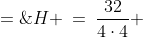 H \:=\:\frac{32}{4\cdot4} \;=\;2