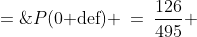 P(\text{0 d{e}f}) \:=\:\frac{126}{495} \;=\;\frac{14}{55}