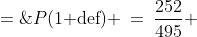 P(\text{1 d{e}f}) \:=\:\frac{252}{495} \;=\;\frac{28}{55}