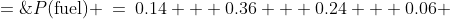 P(\text{fuel}) \:=\:0.14 + 0.36 + 0.24 + 0.06 \;=\;0.80