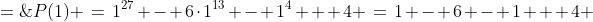 P(1) \:=\:1^{27} - 6\cdot1^{13} - 1^4 + 4 \:=\:1 - 6 - 1 + 4 \;=\;-2 
