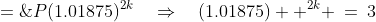 3P \;=\;P(1.01875)^{2k}\quad\Rightarrow\quad(1.01875)  ^{2k} \:=\:3