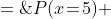 P(x\!=\!5) \;=\;{5\choose5}(0.8)^5(0.2)^0 \;=\;0.32768