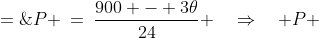 P \:=\:\frac{900 - 3\theta}{24} \quad\Rightarrow\quad P \;=\;37 + \frac{4-\theta}{8}