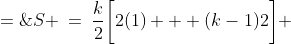 S \:=\:\dfrac{k}{2}\bigg[2(1) + (k-1)2\bigg] \;=\;k^2