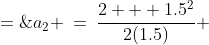 a_2 \:=\:\dfrac{2 + 1.5^2}{2(1.5)} \;=\;1.41666\hdots 