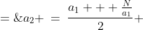a_2 \:=\:\frac{a_1 + \frac{N}{a_1}}{2} \;=\;\frac{1}{2}\left(a_1 + \frac{N}{a_1}\right)
