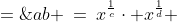ab \:=\:x^{\frac{1}{c}}\cdot x^{\frac{1}{d}} \;=\;x^{\frac{d+c}{cd}}