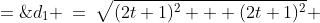 d_1 \:=\:\sqrt{(2t+1)^2 + (2t+1)^2} \;=\;\sqrt{2}\,|2t+1|