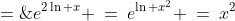 I \;=\;e^{\int\frac{2}{x}dx} \;=\;e^{2\ln x} \:=\:e^{\ln x^2} \:=\:x^2