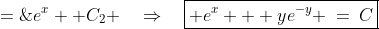 -ye^{-y} +C_1\;=\;e^x+ C_2 \quad\Rightarrow\quad\boxed{ e^x + ye^{-y} \:=\:C}