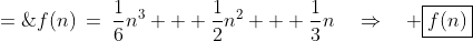 f(n)\:=\:\frac{1}{6}n^3 + \frac{1}{2}n^2 + \frac{1}{3}n\quad\Rightarrow\quad \boxed{f(n)\;=\;\frac{n(n+1)(n+2)}{6}}