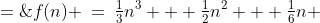 f(n) \:=\:\tfrac{1}{3}n^3 + \tfrac{1}{2}n^2 + \tfrac{1}{6}n \;=\;\tfrac{1}{6}n(2n^2+3n+1) 